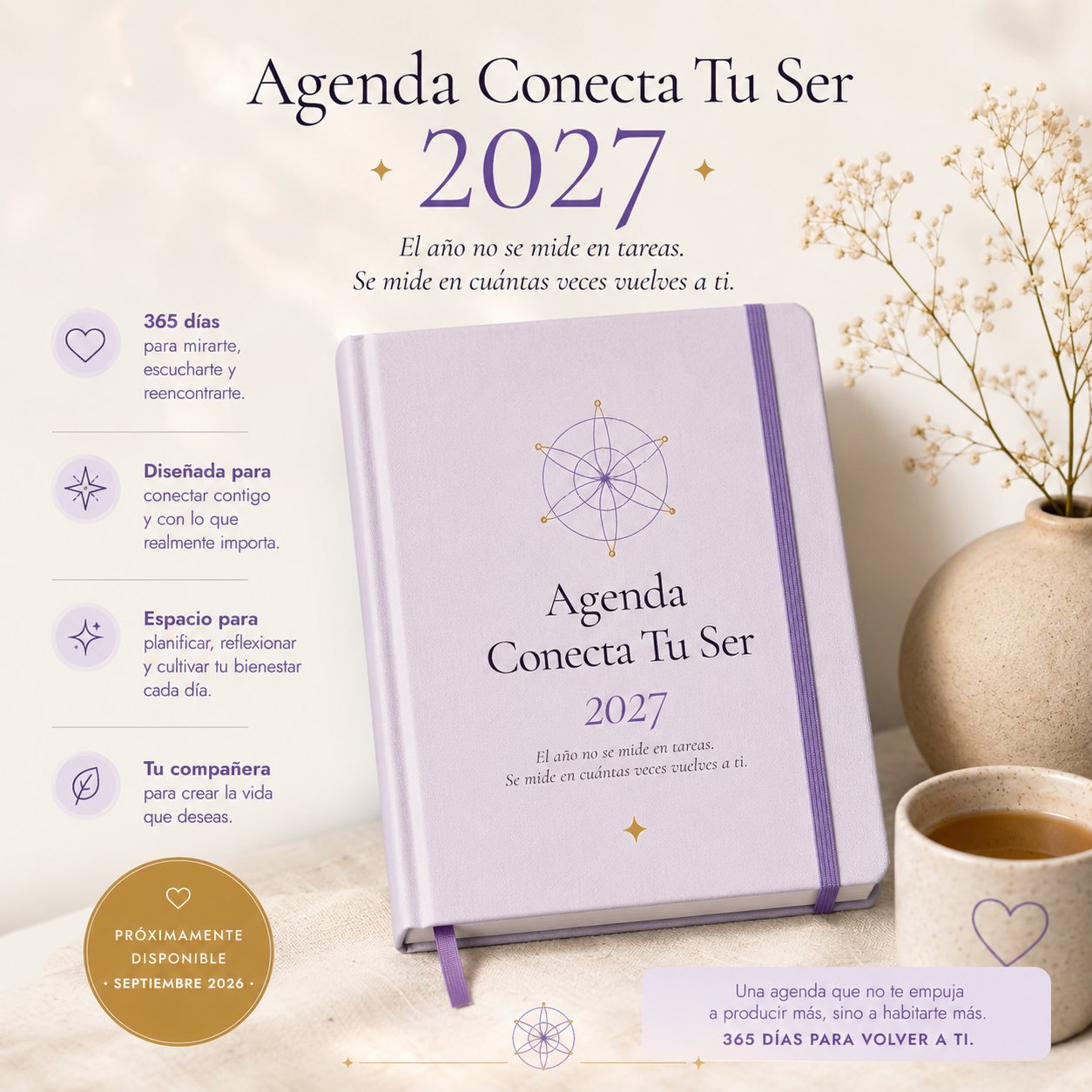 Agenda Conecta Tu Ser 2027 · Una agenda que no te empuja a producir más, sino a habitarte más